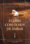 A lebre com olhos de âmbar - Edmund de Waal