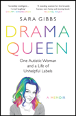 Drama Queen: One Autistic Woman and a Life of Unhelpful Labels - Sara Gibbs