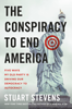 The Conspiracy to End America - Stuart Stevens