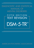 Diagnostic and Statistical Manual of Mental Disorders, Fifth Edition, Text Revision (DSM-5-TR™) - American Psychiatric Association