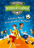 Der Wunderstürmer (Band 7) - Falsches Spiel beim großen Turnier - Ocke Bandixen & Loewe Kinderbücher