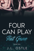 Four Can Play That Game - Book Two - J.L. Ostle