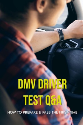 DMV Driver Test Q&A: How To Prepare & Pass The First Time