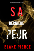 Sa Dernière Peur (Un suspense FBI Rachel Gift – Livre 4) - Blake Pierce