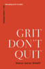 Grit Don't Quit - Bianca Juarez Olthoff