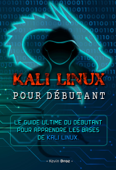 Kali Linux pour débutant : Le guide ultime du débutant pour apprendre les bases de Kali Linux. - Kevin Droz