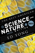 The Best American Science And Nature Writing 2021 - Ed Yong & Jaime Green