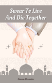 Swear To Live And Die Together - Donna Alexander