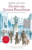 De reis van Syntax Bosselman - Arend van Dam