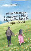 After Strongly Conquering Men, My Air Fortune Is Super Good - Michael Tebbe