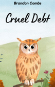 Cruel Debt - Brandon Combs