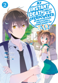 My Instant Death Ability is So Overpowered, No One in This Other World Stands a Chance Against Me! —AΩ— Volume 2 - Tsuyoshi Fujitaka