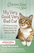 Chicken Soup for the Soul: My Very Good, Very Bad Cat - Amy Newmark &amp; Robin Ganzert Cover Art
