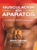 Musculación sin aparatos - Joshua Clark & Mark Lauren