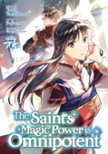 The Saint's Magic Power is Omnipotent (Manga) Vol. 7 - Yuka Tachibana & Fujiazuki