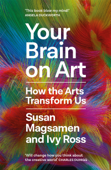 Your Brain on Art - Susan Magsamen & Ivy Ross