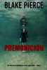 Premonición (Un thriller de suspense del FBI de Laura Frost — Libro 2) - Blake Pierce