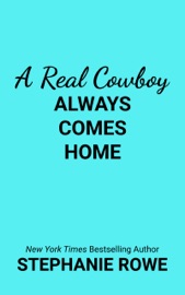 A Real Cowboy Always Comes Home - Stephanie Rowe by  Stephanie Rowe PDF Download