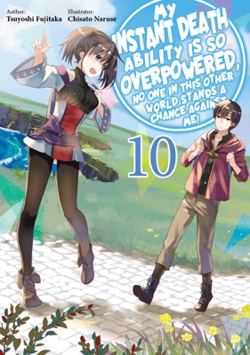 My Instant Death Ability Is So Overpowered, No One in This Other World Stands a Chance Against Me! Volume 10