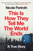 This Is How They Tell Me the World Ends - Nicole Perlroth