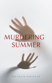 MURDERING SUMMER - Nathan Griffin