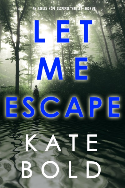 Let Me Escape (An Ashley Hope Suspense Thriller—Book 6)