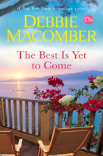 The Best Is Yet to Come - Debbie Macomber Cover Art