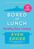 Bored of Lunch Healthy Slow Cooker: Even Easier - Nathan Anthony