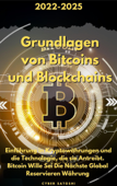Grundlagen von Bitcoins und Blockchains: 2022-2025 Einführung in Kryptowährungen und die Technologie, die sie Antreibt. Bitcoin Wille Sei Die Nächste Global Reservieren Währung - Cyber Satoshi
