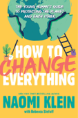 How to Change Everything - Naomi Klein