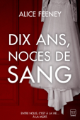 Dix ans, noces de sang - Alice Feeney