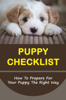 Puppy Checklist: How To Prepare For Your Puppy The Right Way - Delora Chesnut