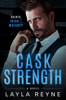 Cask Strength: A Partners-to-Lovers Gay Romantic Suspense - Layla Reyne
