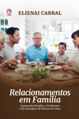 Relacionamentos em Família (Livro de Apoio Adulto) - Elienai Cabral