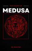 THE STORY OF MEDUSA - Declan Ball