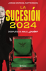 La sucesión 2024 - Jorge Zepeda Patterson