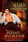 Needed: A Dishonorable Duke - Tammy Andresen