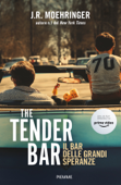 The Tender Bar. Il bar delle grandi speranze Book Cover