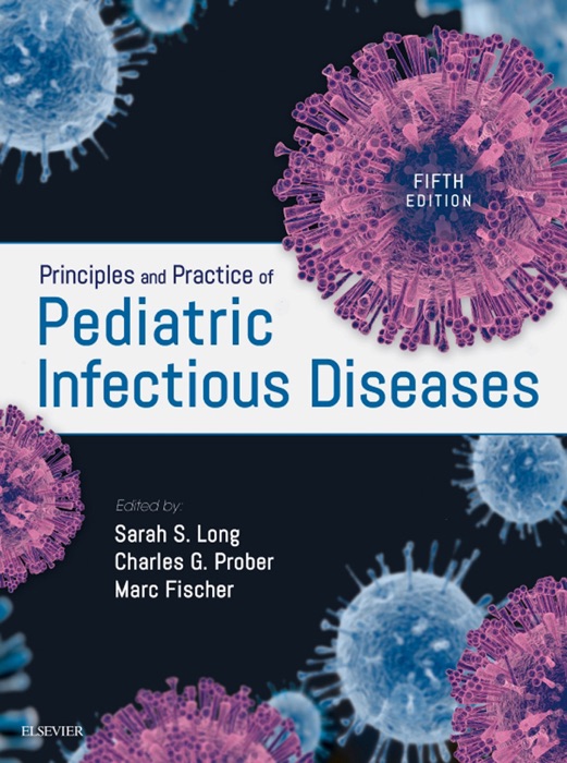 Principles and Practice of Pediatric Infectious Diseases