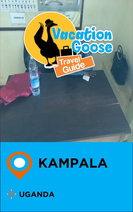 Vacation Goose Travel Guide Kampala Uganda