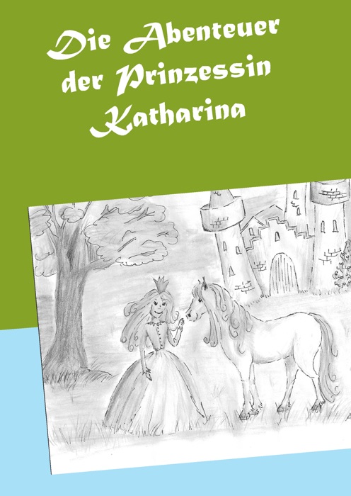 Die Abenteuer der Prinzessin Katharina