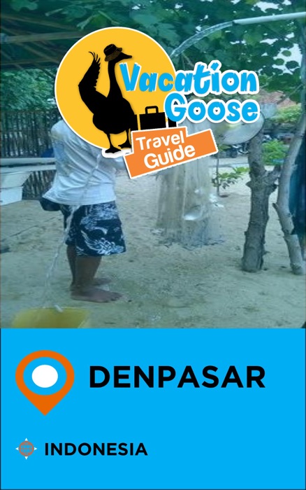 Vacation Goose Travel Guide Denpasar Indonesia