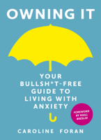 Caroline Foran - Owning it: Your Bullsh*t-Free Guide to Living with Anxiety artwork
