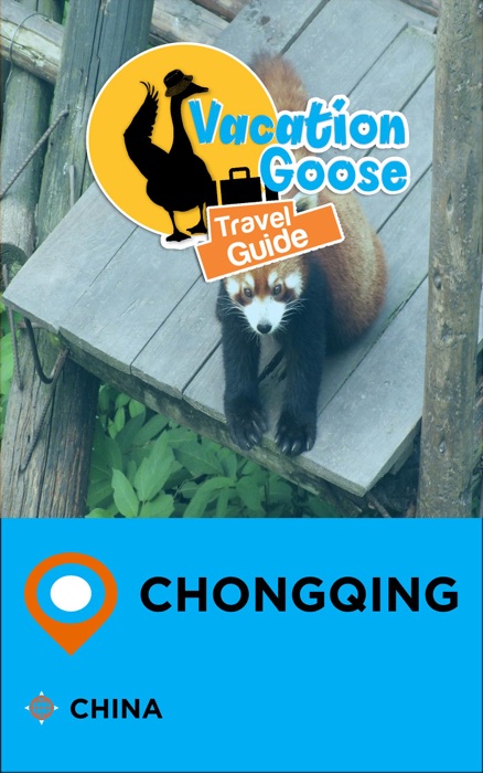 Vacation Goose Travel Guide Chongqing China