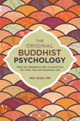 The Original Buddhist Psychology - Beth Jacobs, PhD