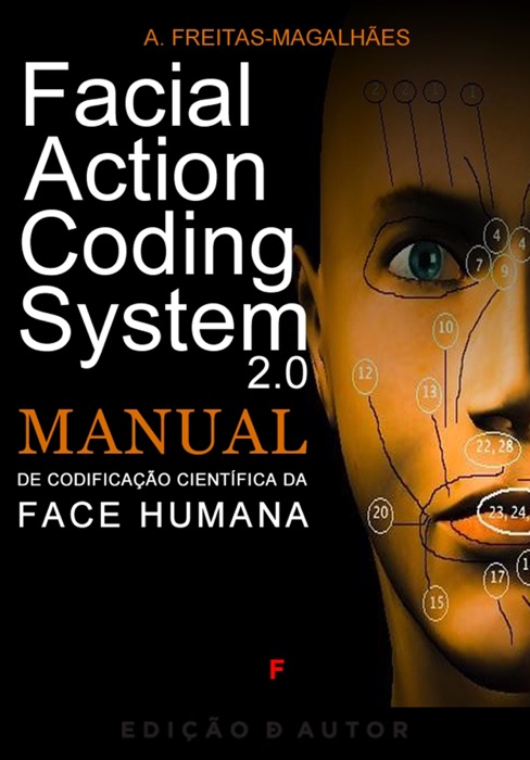 Facial Action Coding System - Manual de Codificação Científica da Face Humana 2.0