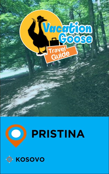 Vacation Goose Travel Guide Pristina Kosovo