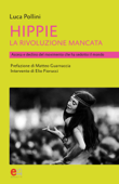 Hippie, la rivoluzione mancata - Luca Pollini