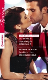 Une simple alliance ? - Le désir d'un Westmoreland - Cat Schield & Brenda Jackson by  Cat Schield & Brenda Jackson PDF Download