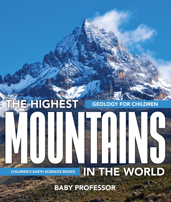 The Highest Mountains in the World - Geology for Children  Children's Earth Sciences Books